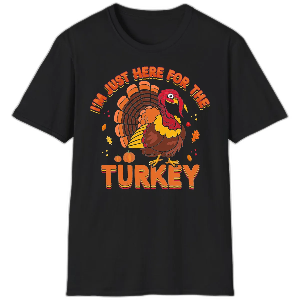 I'm Just Here For The Turkey T-Shirt in Black